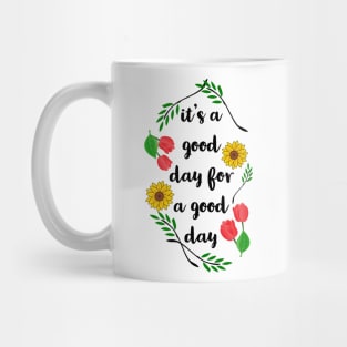 IT'S A GOOD DAY FOR A GOOD DAY Mug